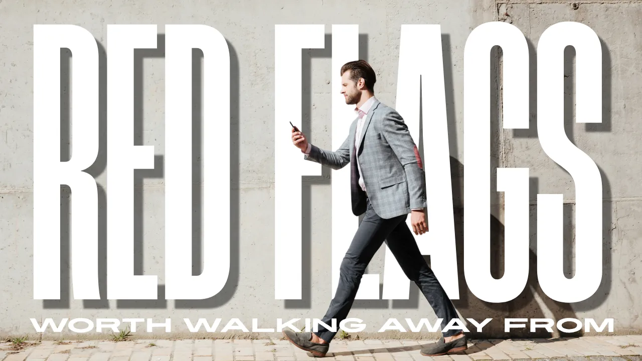 Red Flags Worth Walking Away From